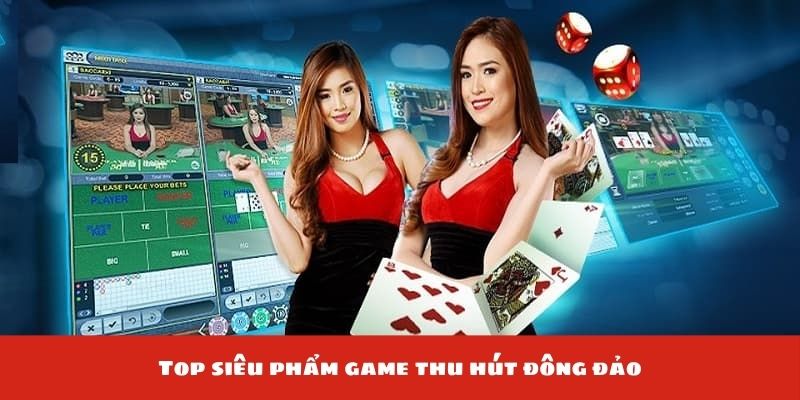 Top siêu phẩm game thu hút đông đảo hội viên tham gia