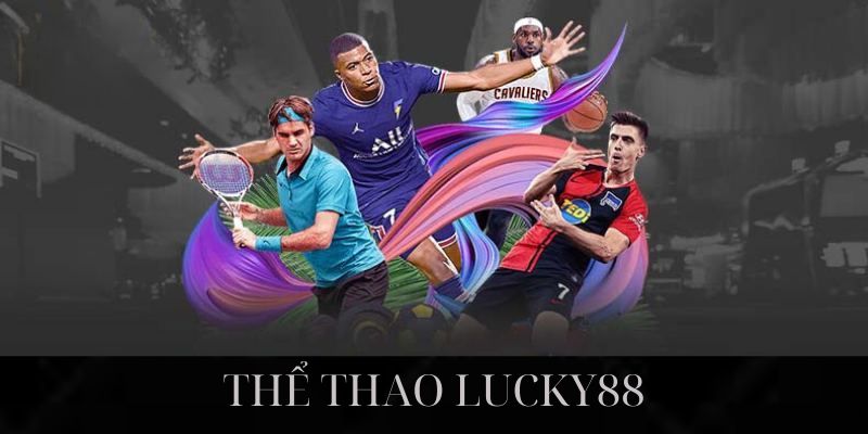 Thể thao Lucky88 là gì?