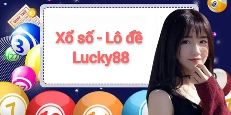 Sảnh chơi xổ số Lucky88 hấp dẫn