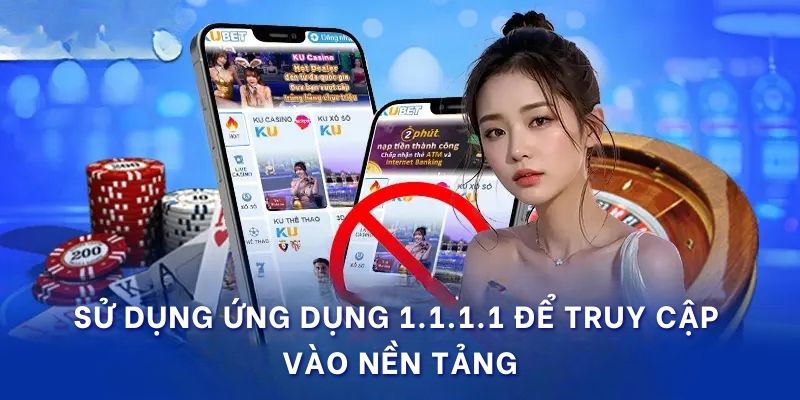 Sử dụng ứng dụng 1.1.1.1 để truy cập vào nền tảng